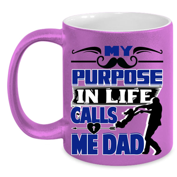 Best Dad Coffee Mug, My Purpose In Life Calls Me Dad Accent Mug