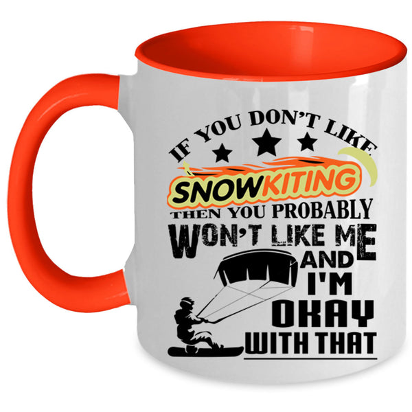 Outdoor Coffee Mug, If You Don't Like Snowkiting Accent Mug
