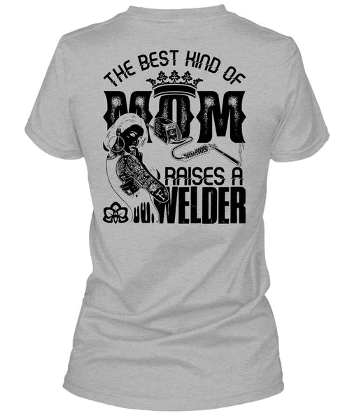 The Best Kind Of Mom T Shirt, I Love Welding T Shirt