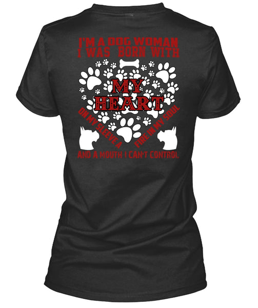 I'm A Dog Woman T Shirt, I Was Born With My Heart T Shirt
