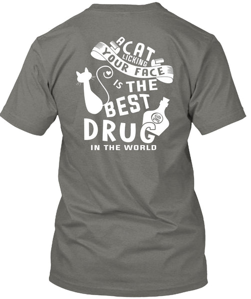 A Cat Licking Your Face Is The Best Drug T Shirt, I Love Cat T Shirt