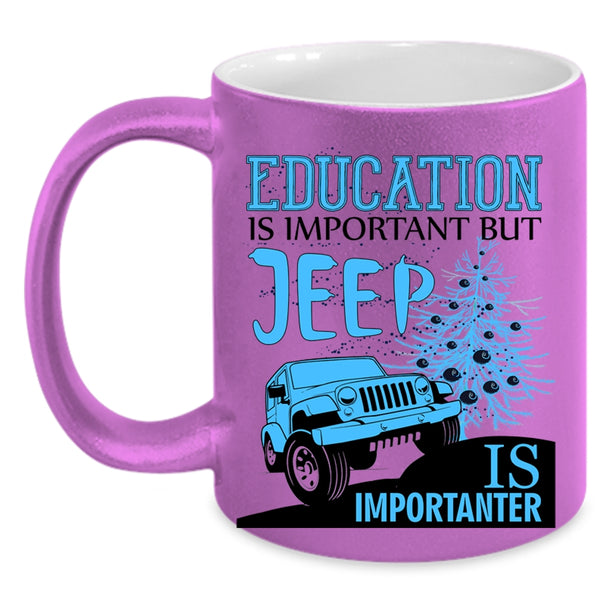 Jeep Is Importanter Coffee Mug, Education Is Important Accent Mug