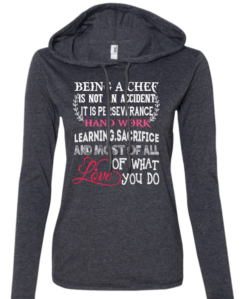 Being A Chef Is Not An Accident T Shirt, It Is Perseverance Hand Work Learning T Shirt (Anvil Ladies Ringspun Hooded)