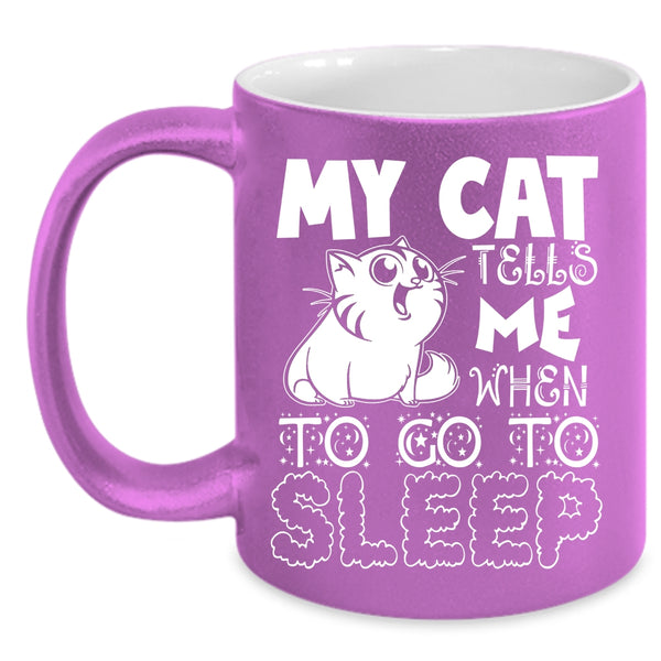 My Cat Tells Me When To Go To Sleep Coffee Mug, Cute Cats Coffee Cup