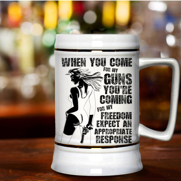 You're Coming For My Freedom Beer Stein 22oz, When You Come For My Guns Beer Mug
