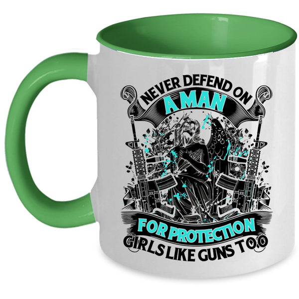 Cool Coffee Mug, Never Defend On A Man For Protection Girls Accent Mug
