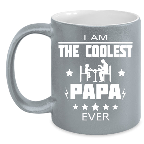 I Am The Coolest Papa Ever Cup, Best Dad Ever Mug