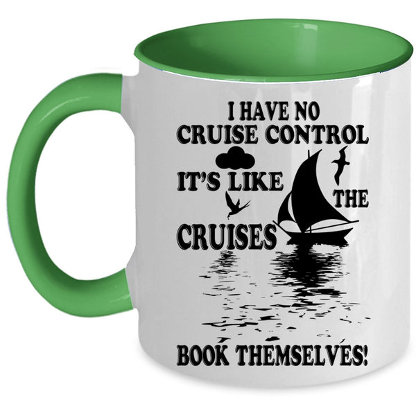 It's Like The Cruises Book Themselves Coffee Mug, I Have No Cruise Control Accent Mug