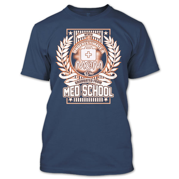 Neve Underestimate A Mom T Shirt, Graduated From Med School T Shirt