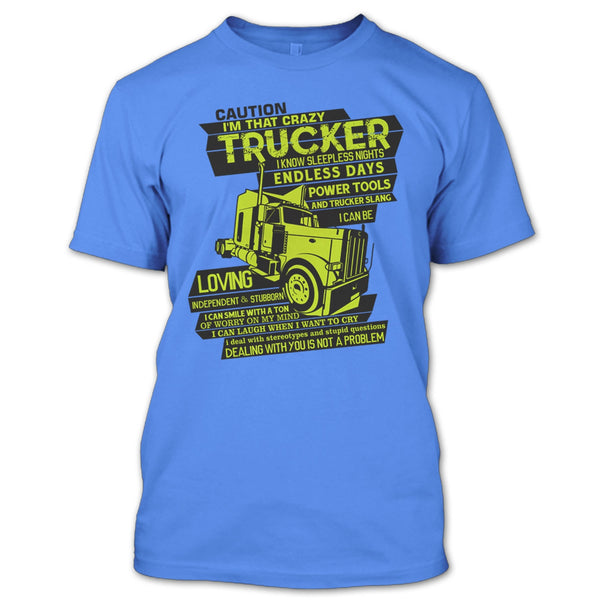 I'm That Crazy Trucker T Shirt, I Am A Trucker T Shirt