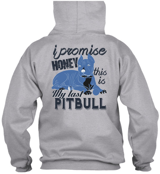 I Promise Honey This Is My Last Pit Bull T Shirt, I Love Pit Bull T Shirt