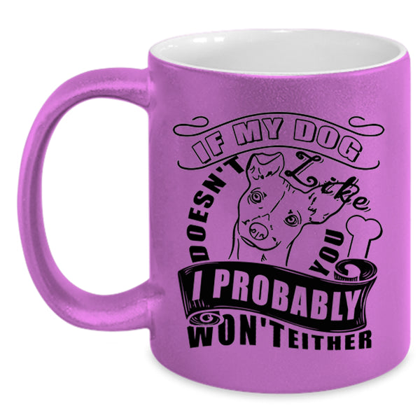 I Probably Won't Either Coffee Mug, If My Dog Doesn't Like You Accent Mug