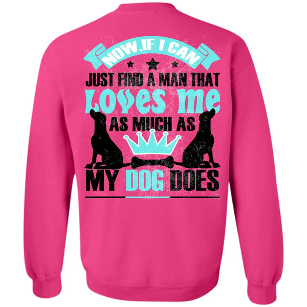 I Love My Dog T Shirt, Loves Me As Much As My Dog Does Sweatshirt