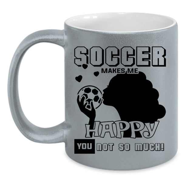 Awesome Soccer Player Coffee Mug, Soccer Makes Me Happy Accent Mug