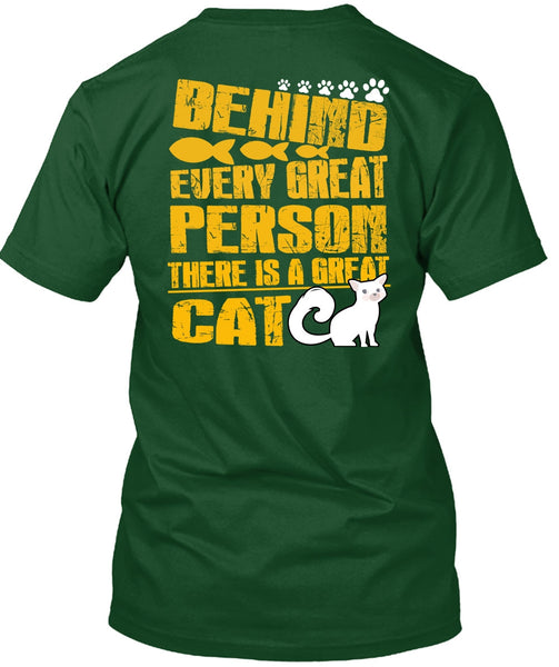 There Is A Great Cat T Shirt, Behind Every Great Person T Shirt