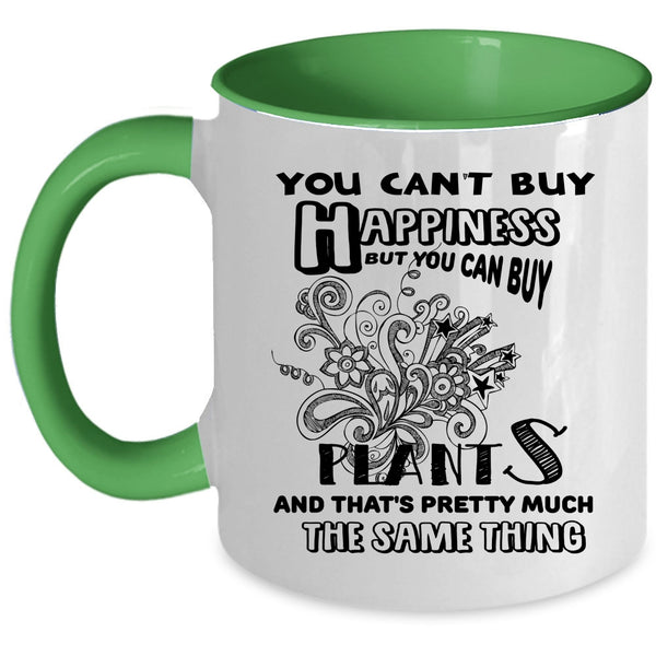 You Can Buy Plants Coffee Mug, You Can't Buy Happiness Accent Mug