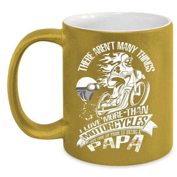 I Love More Than Motorcycles Coffee Mug, Being A Papa Coffee Cup
