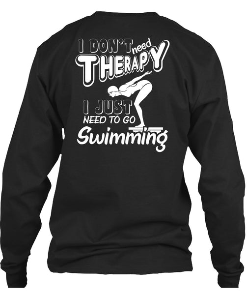 I Don't Need Therapy T Shirt, I Just Need To Go Swimming T Shirt