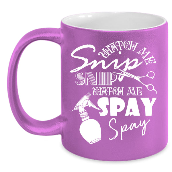 Watch Me Snip Snip Coffee Mug, Watch Me Spay Spay Coffee Cup