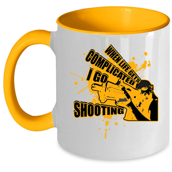 Go Shooting Coffee Mug, When Life Gets Complicated I Go Shooting Accent Mug