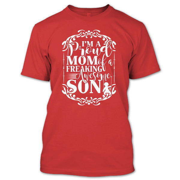 I'm A Proud Mom T Shirt, Freaking Awesome Son T Shirt