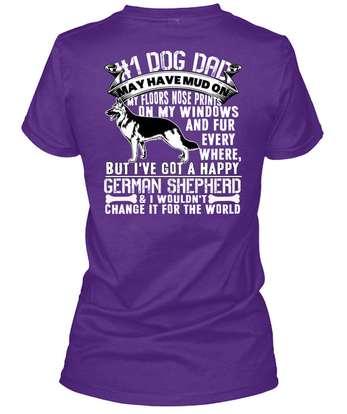 Dog Dad May Have Mud T Shirt, I've Got A Happy German Shepherd T Shirt
