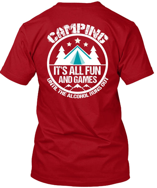 Camping It's All Fun And Games T Shirt, Alcohol Runs Out T Shirt