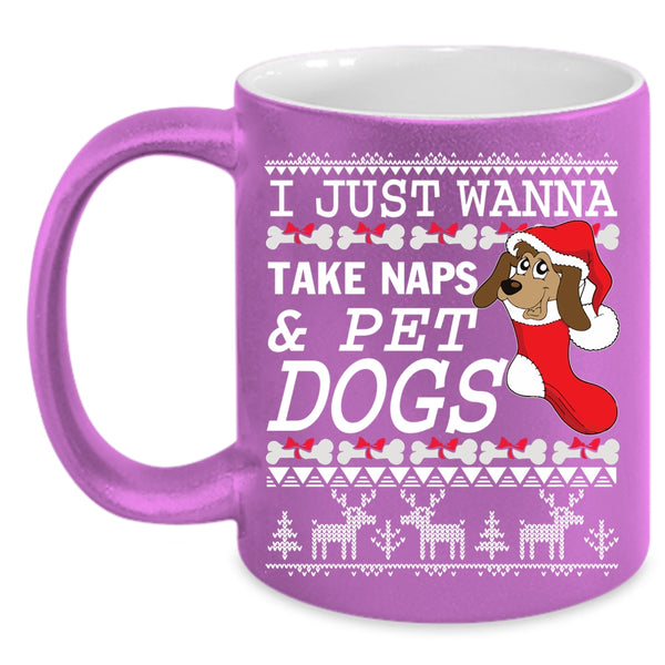 I Just Wanna Take Naps And Pet Coffee Mug, Dogs Coffee Cup