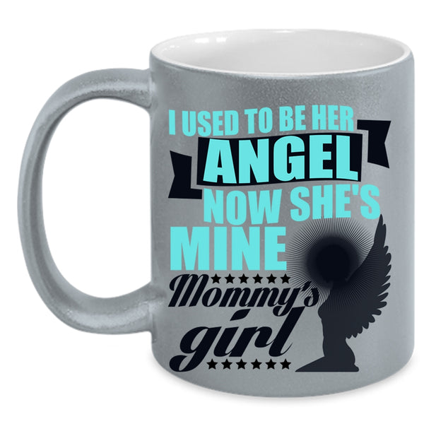 Mommy's Girl Coffee Mug, I used To Be Her Angel Accent Mug