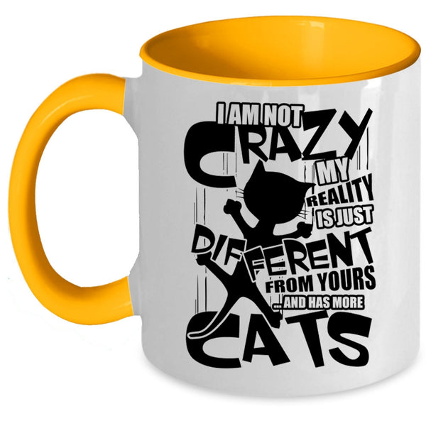 I Has More Cats Coffee Mug, I Am Not Crazy Accent Mug
