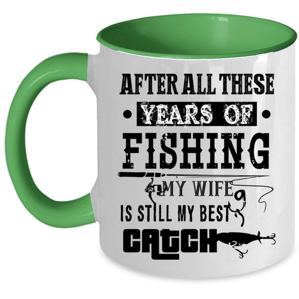 My Wife Is Still My Best Catch Coffee Mug, Fishing Accent Mug