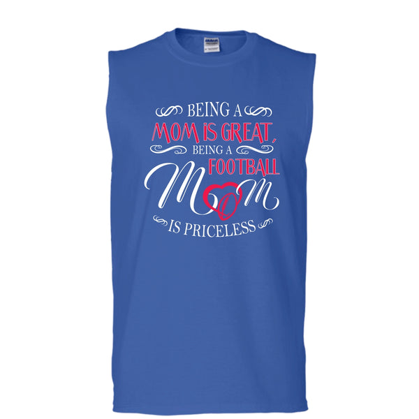 Being A Mom Is Great Shirt, Being A Football Mom Is Priceless Shirt (Men's Cotton Sleeveless)