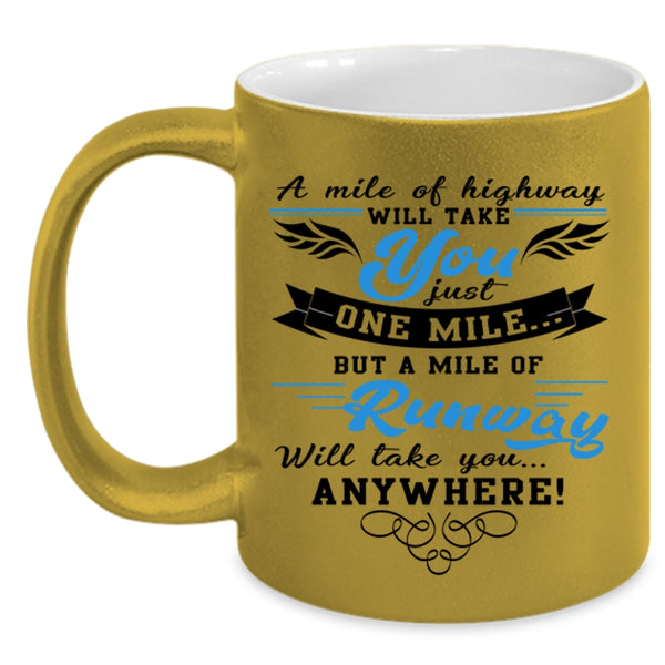 A Mile Of Runway Coffee Mug, A Mile Of Highway Will Take You Accent Mug