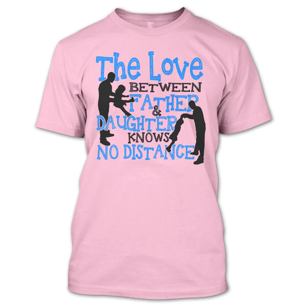 The Love Between Father & Daughter T Shirt, Father And Daughter T Shirt