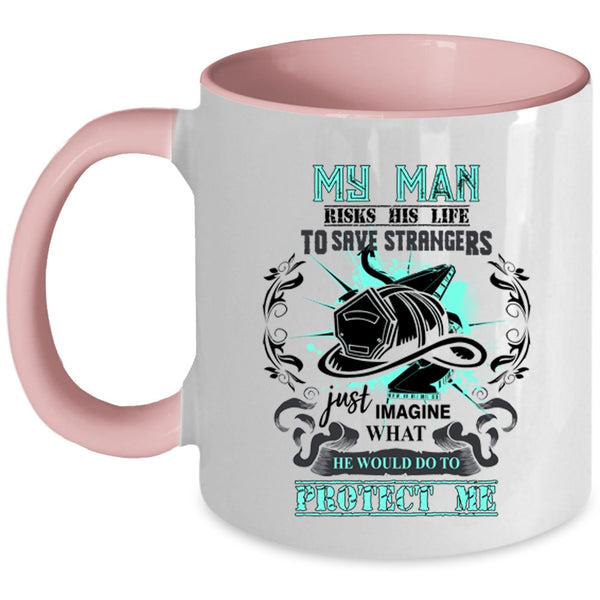 My Man Protect Me Coffee Mug, Cool Fireman Accent Mug
