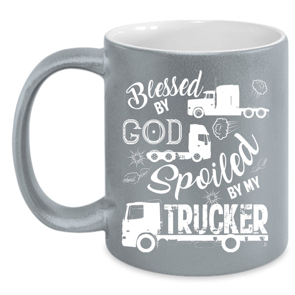 Spoiled By My Trucker Coffee Mug, Funny Trucker Coffee Cup