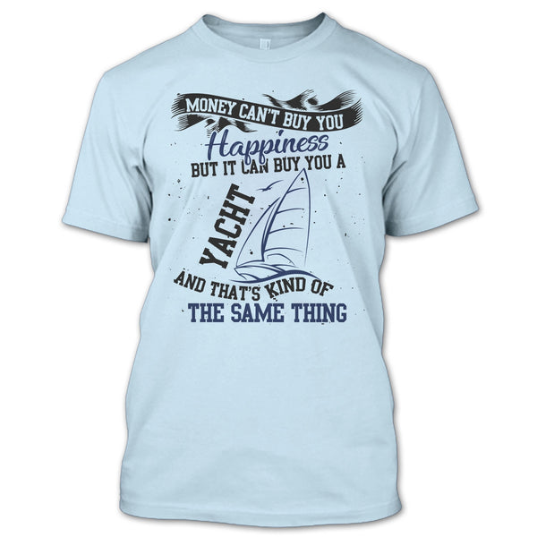 Money Can't Buy Happiness T Shirt, Coolest Yacht T Shirt