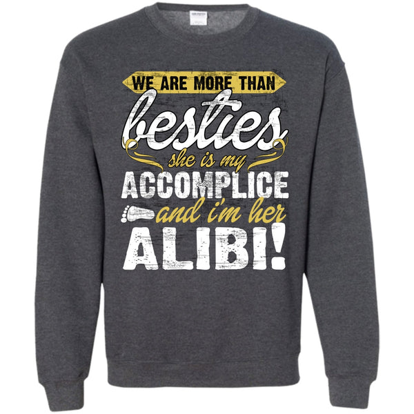 I'm Her Alibi T Shirt, She Is My Accomplice Sweatshirt