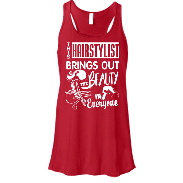 This Hairstylist Brings Out T Shirt, The Beauty In Everyone Tank Top
