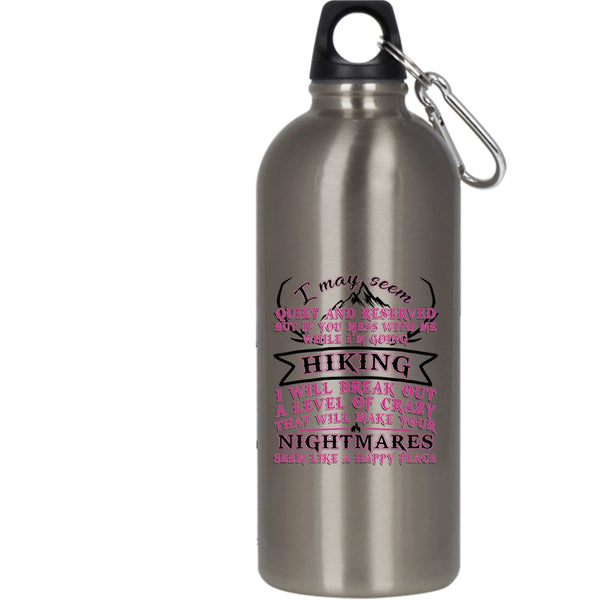 If You Mess With Me While I'm Going Hiking 20 oz Stainless Steel Bottle,I Will Break Out A Level Of Crazy Outdoor Sports Water Bottle