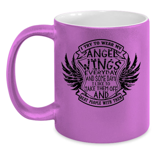 Cute Wings Coffee Mug, I Try To Wear My Angel Wings Everydays Accent Mug
