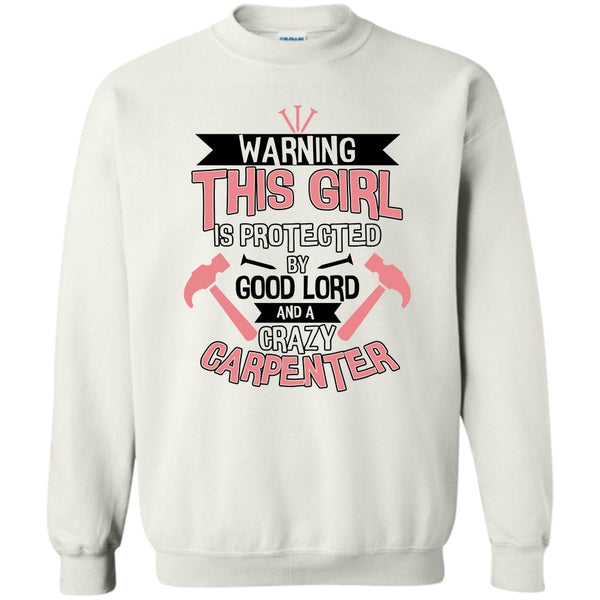 Coolest Carpenter T Shirt, This Girl Is Protected By Good Lord Sweatshirt