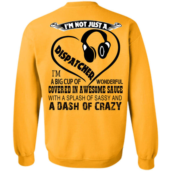 Being A Dispatcher T Shirt, I'm Not Just A Dispatcher Sweatshirt