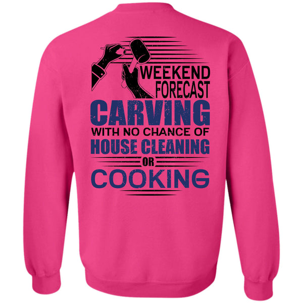 I Love Carving T Shirt, Weekend Forecast Carving Sweatshirt