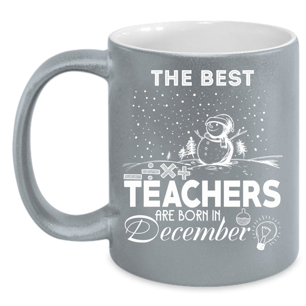 The Best Teachers Are Born In December Coffee Mug, Christmas Coffee Cup