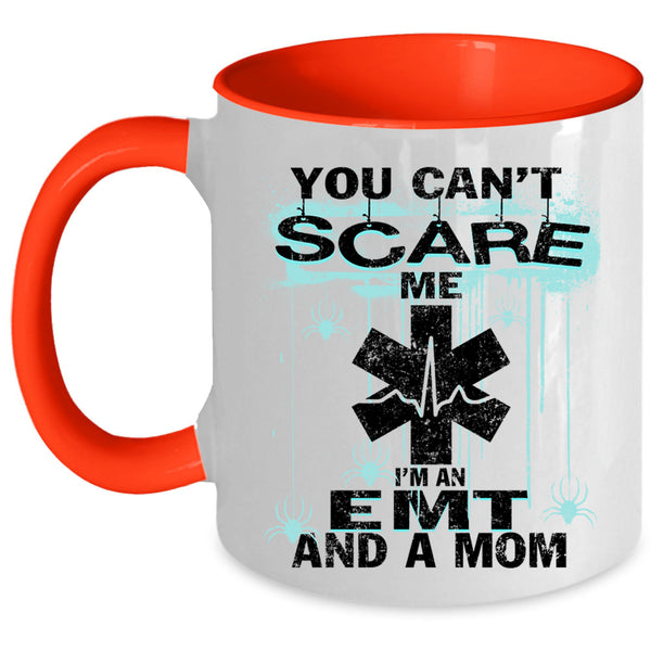 I'm An EMT And A Mom Coffee Mug, You Can't Scare Me Accent Mug