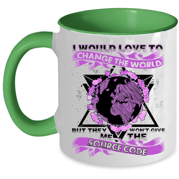They Won't Give Me The Source Code Coffee Mug, I Would Love To Change The World Accent Mug