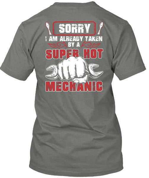 I Am Already Taken By A Hot Mechanic T Shirt, Being A Mechanic T Shirt