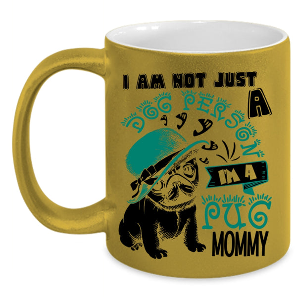 I'm A Pug Momy Coffee Mug, I Am Not Just A Dog Person Accent Mug
