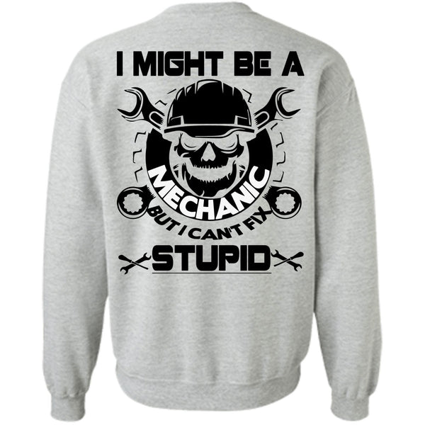 Being A Mechanic T Shirt, I Might Be A Mechanic Sweatshirt